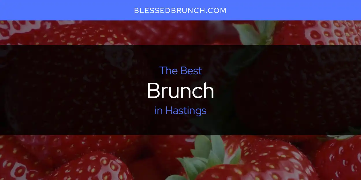 The Top-Rated Brunch in Hastings for 2026 featured
