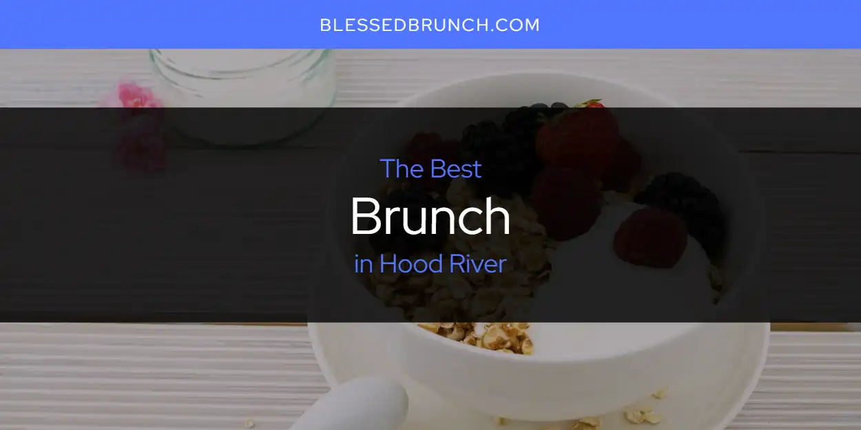 Best Brunch in Hood River: Our Expert Picks for 2026 featured