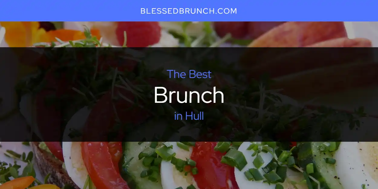 2026 Guide to Best Brunch in Hull featured