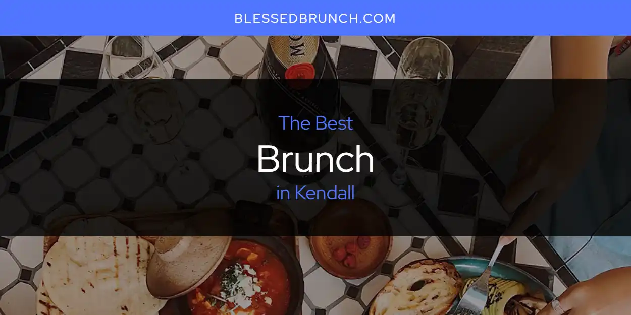 2026 Guide to Best Brunch in Kendall featured