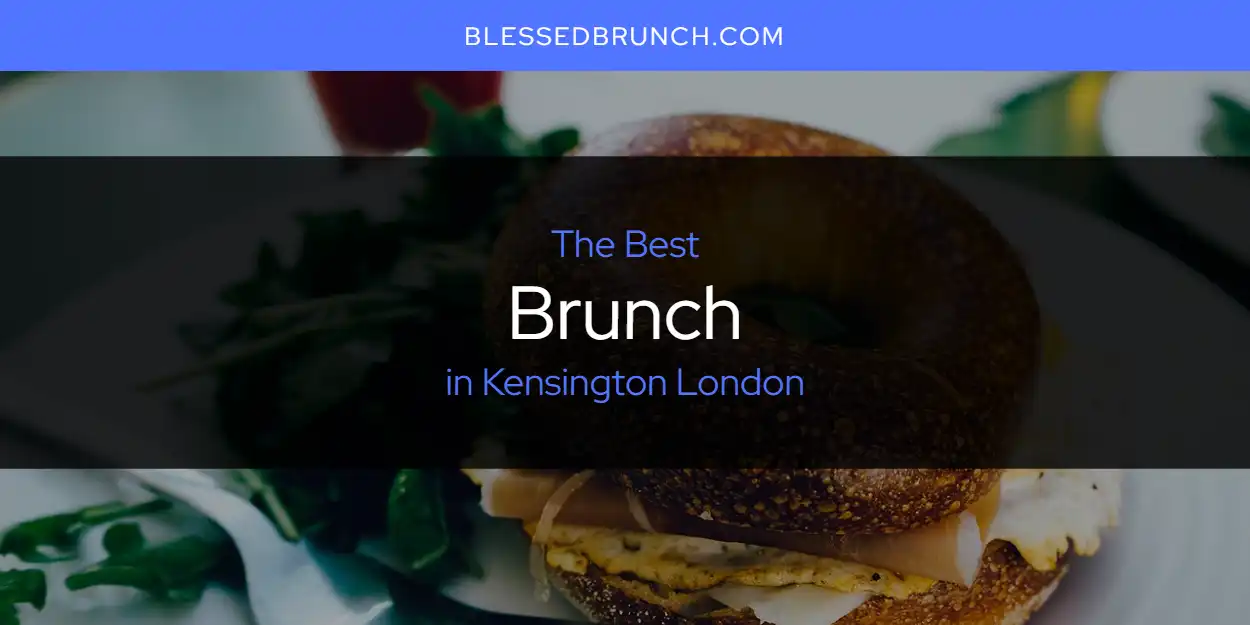 2026 Ranked: Best Brunch in Kensington London featured