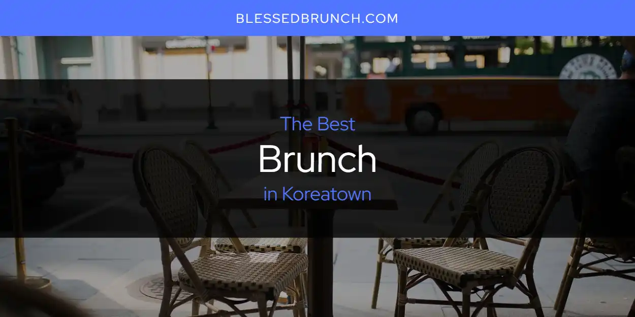 The 2026 Best Brunch in Koreatown List featured