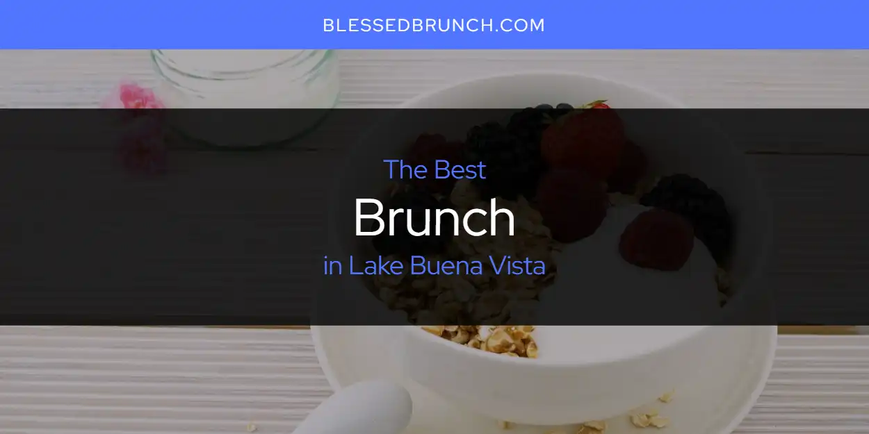 The Top-Rated Brunch in Lake Buena Vista for 2026 featured